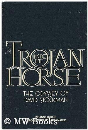 Inside the Trojan Horse: The Odyssey of David Stockman by Anne Urban