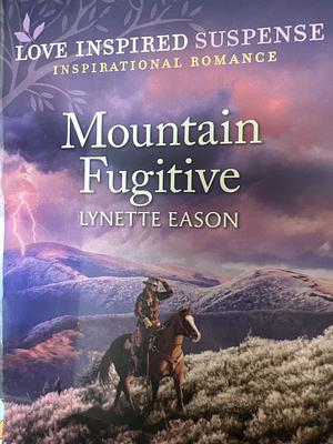 Mountain Fugitive by Lynette Eason