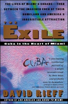 The Exile: Cuba in the Heart of Miami by David Rieff