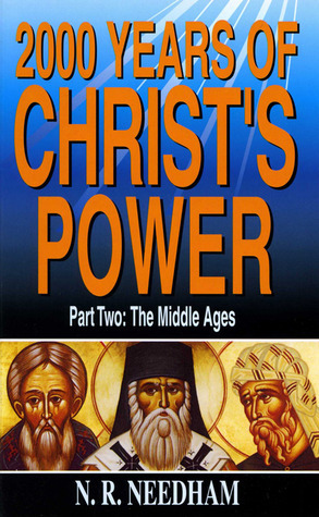 2\u202f000 Years of Christ's Power, Part Two: The Middle Ages by Nicholas R. Needham