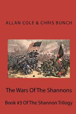 The Wars Of The Shannons: Book #3 Of The Shannon Trilogy by Allan Cole, Chris Bunch