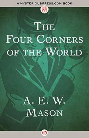 The Four Corners of the World by A.E.W. Mason