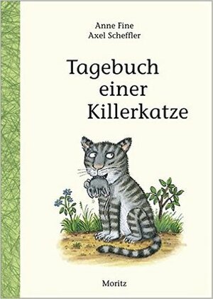 Tagebuch einer Killerkatze by Axel Scheffler, Anne Fine