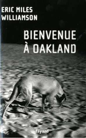 Bienvenue à Oakland by Eric Miles Williamson, Eric Miles Williamson