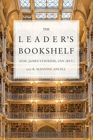 The Leader's Bookshelf by James G. Stavridis, R. Manning Ancell