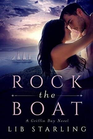 Rock the Boat: A Griffin Bay Novel by Lib Starling