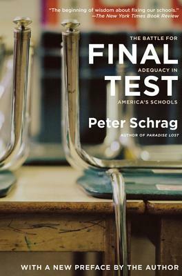 Final Test: The Battle for Adequacy in America's Schools by Peter Schrag