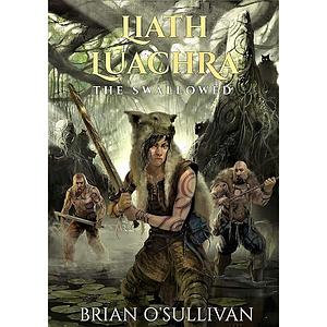 Liath Luachra: The Swallowed by Brian O'Sullivan