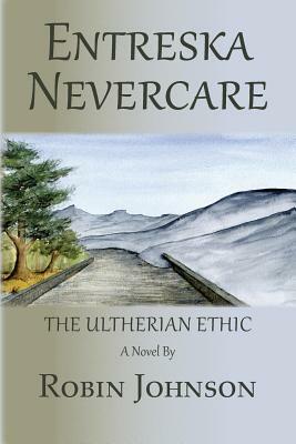 Entreska Nevercare: The Ultherian Ethic by Robin Johnson