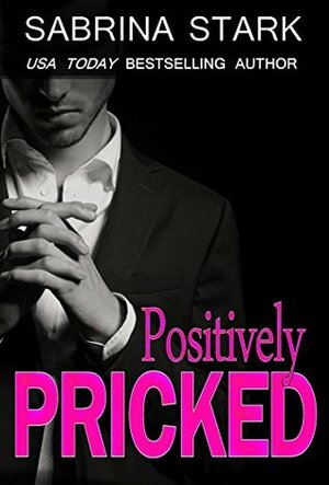 Positively Pricked by Sabrina Stark