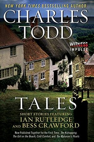 Tales: Short Stories Featuring Ian Rutledge and Bess Crawford (Ian Rutledge, #0.5, #12.5) by Charles Todd