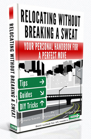 Relocating Without Breaking A Sweat: Your Personal Handbook For A Perfect Move by Manuella Irwin