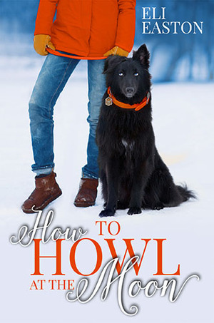 How to Howl at the Moon by Eli Easton