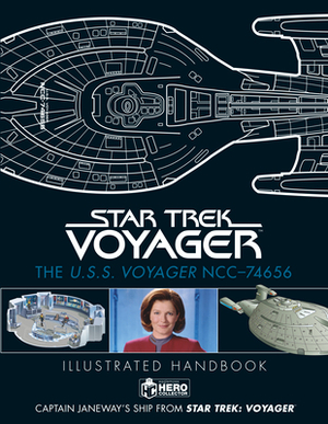 Star Trek: The U.S.S. Voyager Ncc-74656 Illustrated Handbook: Captain Janeway's Ship from Star Trek: Voyager by Ben Robinson