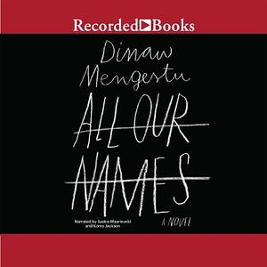 All Our Names by Dinaw Mengestu