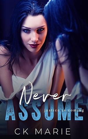 Never Assume by Ck Marie