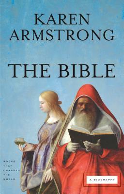 The Bible: A Biography by Karen Armstrong