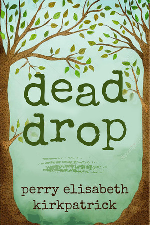 Dead Drop by Perry Elisabeth Kirkpatrick
