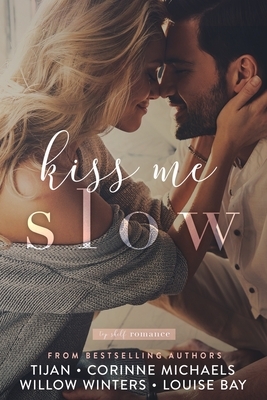 Kiss Me Slow by W. Winters, Corinne Michaels, Louise Bay