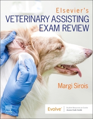 Elsevier's Veterinary Assisting Exam Review by Elsevier