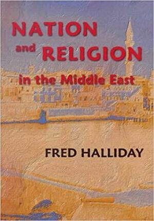 Nation and Religion in the Middle East by Fred Halliday