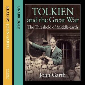 Tolkien and the Great War: The Threshold of Middle-Earth by 