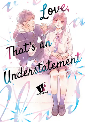 Love, That's an Understatement, Volume 1 by Fujimomo