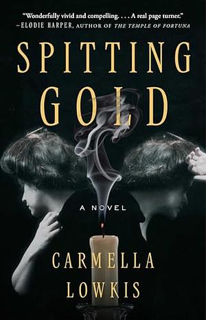 Spitting Gold: A Novel by Carmella Lowkis