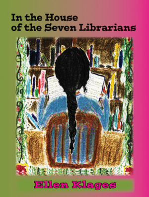 In the House of the Seven Librarians by Ellen Klages