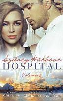 Sydney Harbour Hospital Volume 3: Sydney Harbour Hospital Marco's Temptation / Sydney Harbor Hospital Ava's Re-Awakening / Sydney Harbor Hospital Evie's Bombshell, Volume 3 by Amy Andrews, Fiona McArthur, Carol Marinelli