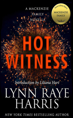 Hot Witness: A MacKenzie Family Novella by Lynn Raye Harris