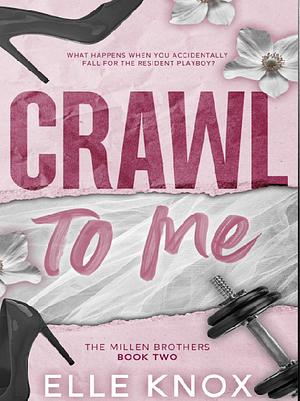 Crawl to me by Elle Knox