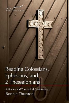 Reading Colossians, Ephesians, & 2 Thessalonians: A Literary and Theological Commentary by Bonnie Thurston