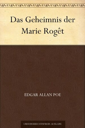 Das Geheimnis der Marie Rogêt by Edgar Allan Poe