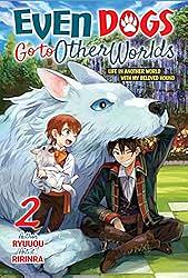 Even Dogs Go to Other Worlds: Life in Another World with My Beloved Hound, Vol. 2 by Ryuuou