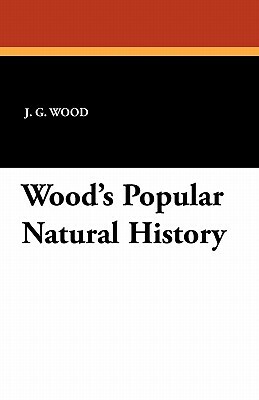 Wood's Popular Natural History by J. G. Wood