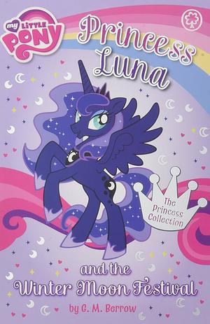 Princess Luna and the Festival of the Winter Moon by G.M. Berrow