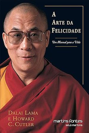 A Arte da Felicidade by Howard C. Cutler, Dalai Lama XIV