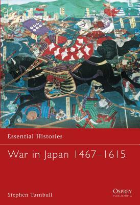 War in Japan 1467-1615 by Stephen Turnbull