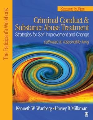 Criminal Conduct and Substance Abuse Treatment: Strategies for Self-Improvement and Change, Pathways to Responsible Living: The Participant's Workbook by Harvey B. Milkman, Kenneth W. Wanberg