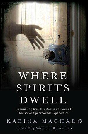 Where Spirits Dwell by Karina Machado