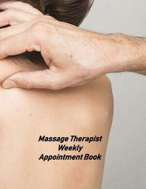 Massage Therapist Weekly Appointment Book: Undated Hourly Appointment Book by Beth Johnson