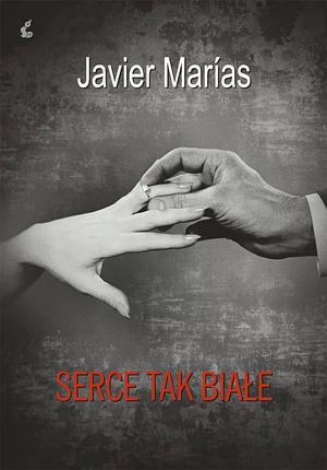 Serce tak białe  by Javier Marías