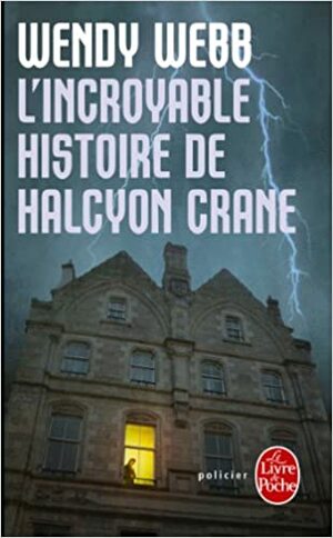 L'incroyable Histoire d'Halcyon Crane by Wendy Webb