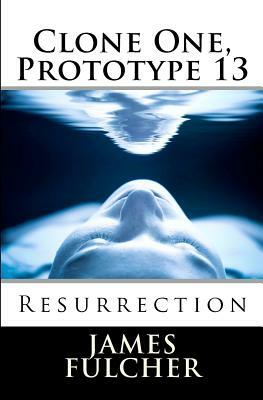 Clone One, Prototype 13: Resurrection by James Fulcher