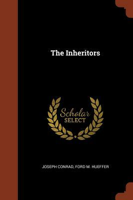 The Inheritors by Ford M. Hueffer, Joseph Conrad