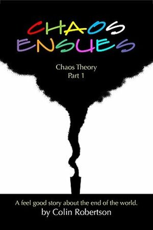 Chaos Ensues by Colin Robertson