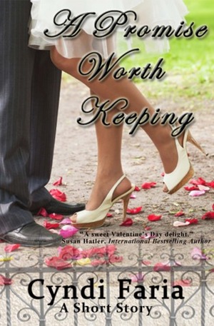 A Promise Worth Keeping by Cyndi Faria