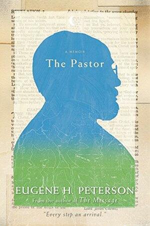 The Pastor: A Memoir by Eugene H. Peterson