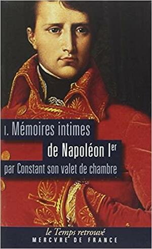 Mémoires intimes de Napoléon 1e par Constant, son valet de chambre by Louis Constant Wairy